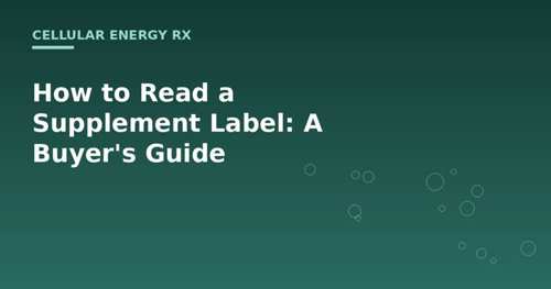 How to Read a Supplement Label: A Buyer’s Guide
