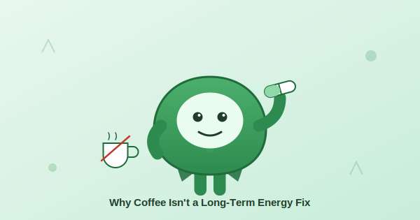 Why Coffee Isn’t a Long-Term Energy Fix